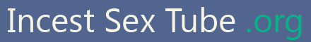 Incest Sex Tube